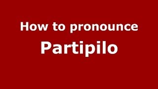 How to pronounce Partipilo