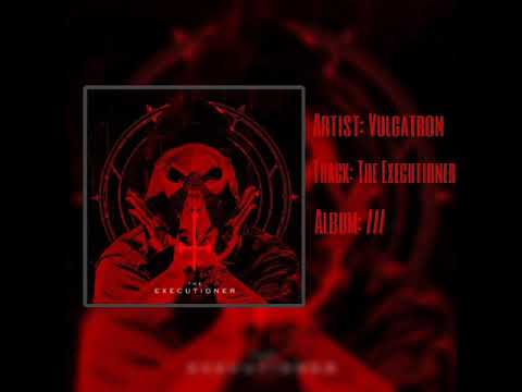 Vulgatron - The Executioner (Prod by. code pandorum)
