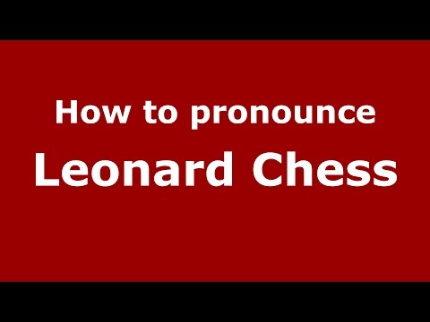 How to pronounce Leonard Chess (American English/US)  - PronounceNames.com
