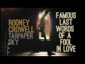Rodney Crowell - Famous Last Words Of A Fool In Love [Audio Stream]