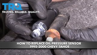 How to Replace Oil Pressure Sensor 1995-2000 Chevy Tahoe
