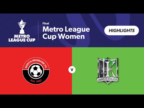 Metro League Cup Women Grand Final - North Brisbane vs. Ipswich Knights Highlights