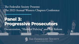 Click to play: Panel 3: Progressive Prosecutors:  Decarceration, “Harm of Policing” and Bail Reform