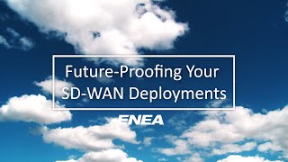 Future Proofing Your SD WAN Deployments