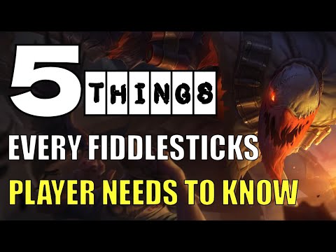 5 THINGS EVERY FIDDLESTICKS PLAYER NEEDS TO KNOW!!! | FIDDLESTICKS GUIDE