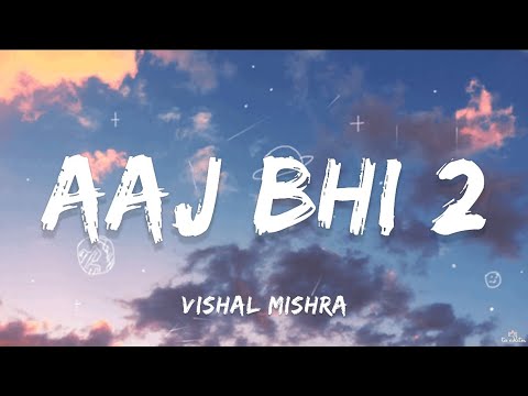 Vishal Mishra - Aaj Bhi 2 (Lyrics) | ta editor