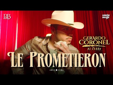 Gerardo Coronel "El Jerry" -  Le Prometieron  (Video Oficial)