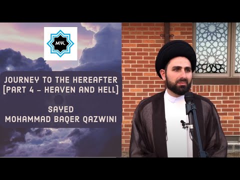 Journey to the Hereafter Pt.4 - Heaven and Hell | Sayed Mohammad Baqer Qazwini | MYC