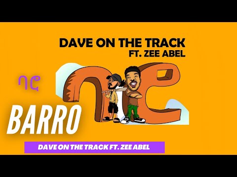 🔴Dave on the track ft. Zee Abel Barro ባሮ - (Official Music Video)