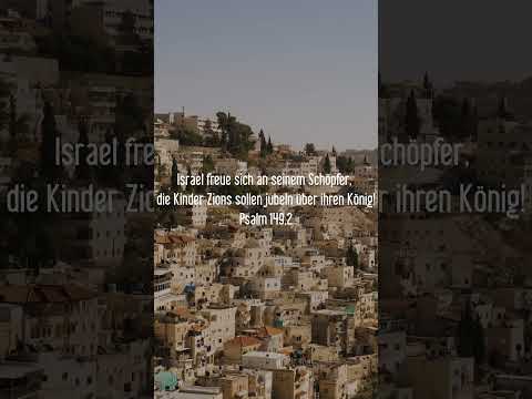 Psalm 149,2 Israel freue sich an seinem Schöpfer, die Kinder Zions sollen jubeln über ihren König!