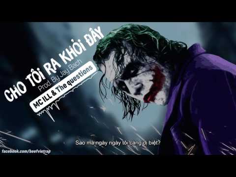 CHO TÔI RA KHỎI ĐÂY (Prod. by Jay Bach) - MC ILL & The Questions