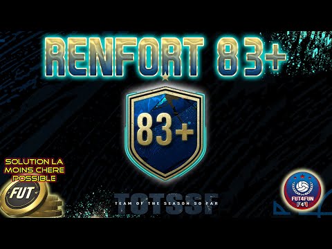 DCE RENFORT 83+ - SOLUTION SBC LA MOINS CHERE POSSIBLE - PACK OPENING - FUT 20