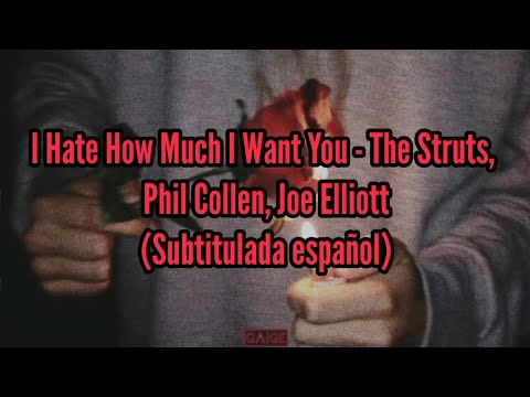 The Struts, Phil Collen, Joe Elliott | I Hate How Much I Want You | Subtitulada español