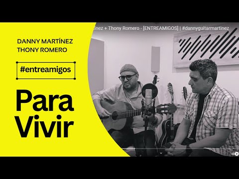 "Para Vivir" -  Danny Martínez + Thony Romero  - [ENTREAMIGOS] | #dannyguitarmartinez