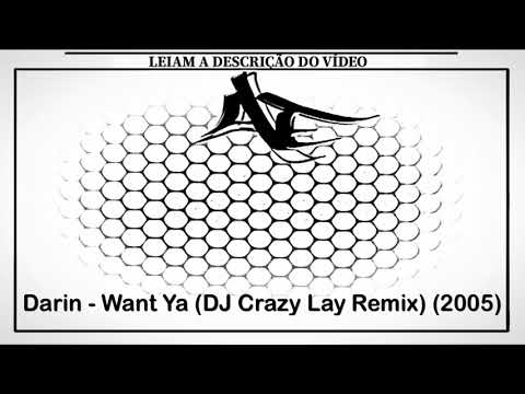 Darin - Want Ya (DJ Crazy Lay Remix) (2005)
