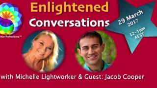 Enlightened Conversations S2 with Michelle Lightworker & Guest: Jacob Cooper