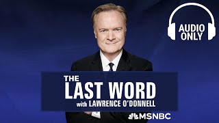 The Last Word With Lawrence O’Donnell - July 22 | Audio Only