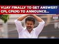 Tamil Nadu CPI CPI M VCK To Announce Their Stand Today Thalapathy Vijay To Finally Become CM