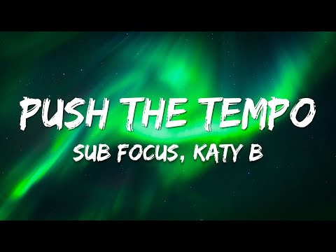 Sub Focus, Katy B - Push The Tempo (Lyrics)
