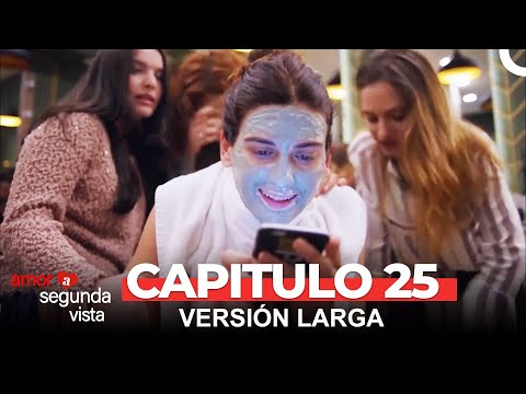 Amor A Segunda Vista 25 Capítulo (Versión Larga)