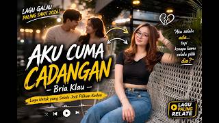 Download lagu AKU CUMA CADANGAN || Bria Klau || Lagu Untuk yang Selalu Jadi Pilihan Kedua||Lagu Paling Relate 2026 mp3