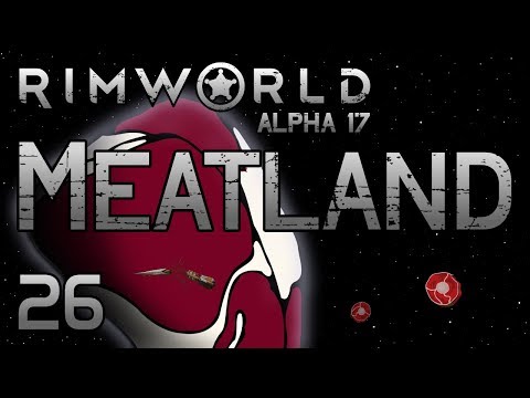 Rimworld: Meatland! - Part 26 [Let's Play Alpha 17 Cassandra Extreme]