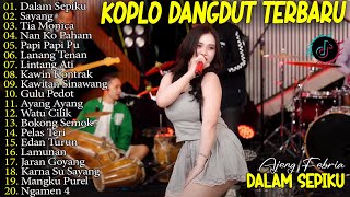Download lagu AJENG FEBRIA - DALAM SEPIKU - SAYANG - FULL ALBUM DANGDUT KOPLO TERBARU 2025 mp3