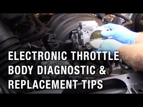 Electronic Throttle Body Diagnostic and Replacement Tips