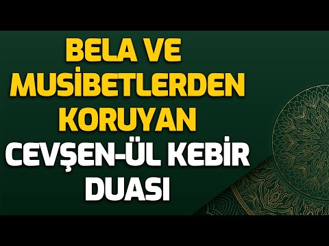 Bela ve Musibetlerden Koruyan Cevşen-ül Kebir Duası