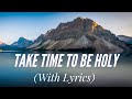 Take Time to Be Holy (with lyrics) - Beautiful Hymn