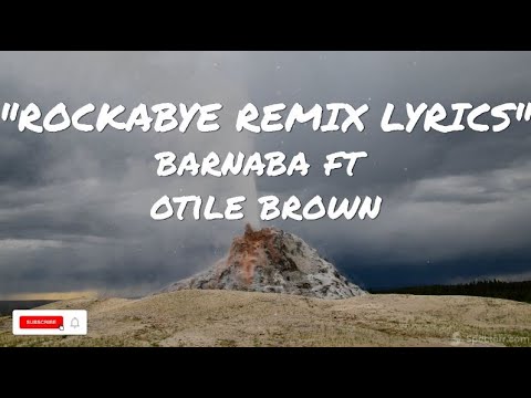 Barnaba ft Otile Brown Rockabye Remix Lyrics