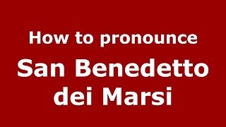 How to pronounce San Benedetto Dei Marsi