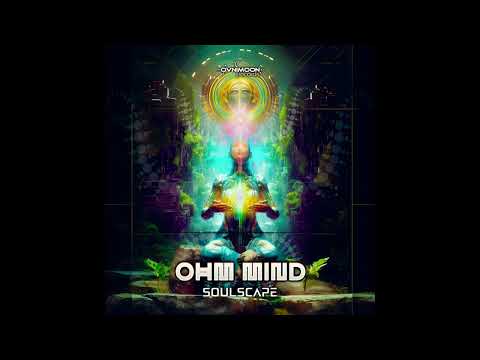 Ohm Mind - Soulscape - Full Ep (Goa Trance)