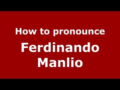 How to pronounce Ferdinando Manlio (Italian/Italy) - PronounceNames.com