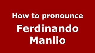 How to pronounce Ferdinando Manlio