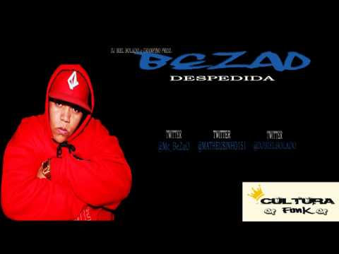 MC BEZÃO - DESPEDIDA ( DJ BIEL BOLADO ) [GRANFINO PRODUÇÕES]