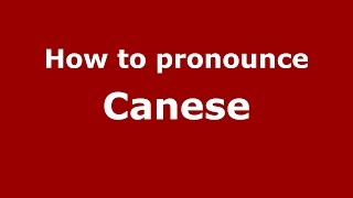 How to pronounce Canese