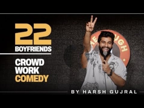 22 Boyfriends | Crowd Work | Stand Up Comedy | by Harshgujral