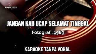 Download lagu Jangan Kau Ucap Selamat Tinggal ~ FOTOGRAF (1989) HD Karaoke Tanpa Vokal  mp3