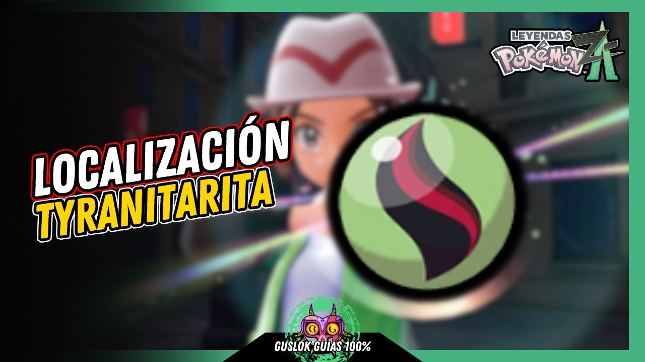 UBICACIÓN de la TYRANITARITA | GUÍA 100% | 💯Leyendas Pokemon: Z-A🏆 UBICACIÓN de la TYRANITARITA | GUÍA 100% | 💯Leyendas Pokemon: Z-A🏆