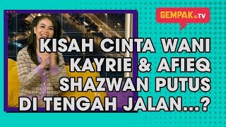 Download lagu Kisah Cinta Wani kayrie & Afieq Shazwan Putus Di Tengah Jalan…? | Gempak TV mp3