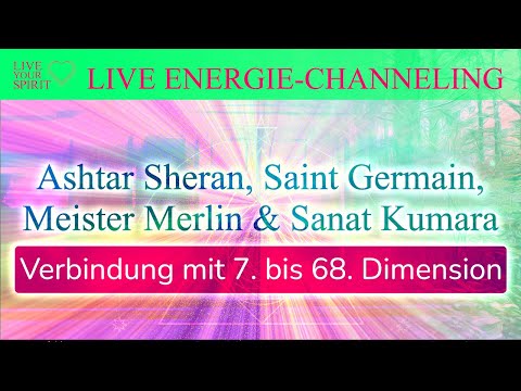 Energie-Channeling | Verbindung 7. bis 68. Dimension | Ashtar, Saint Germain, Merlin & Sanat Kumara