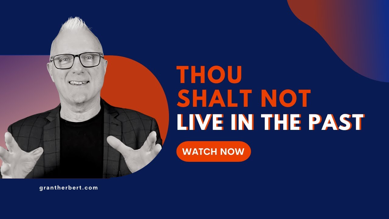 Thou Shalt Not Live in the Past