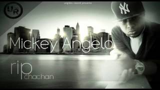 Mickey Angelo - RIP CHACHAN - 2014
