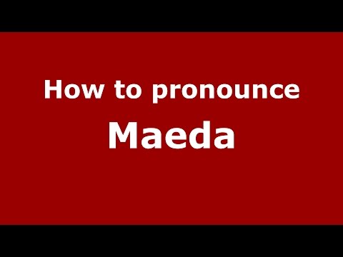 How to pronounce Maeda