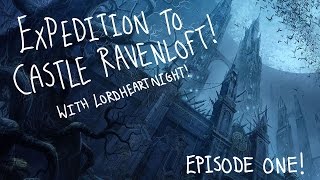 Expedition to Castle Ravenloft Episode 1