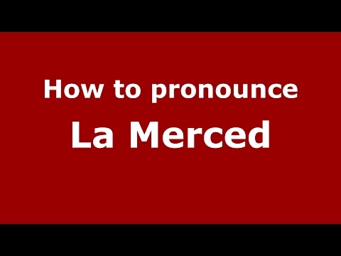 How to pronounce La Merced