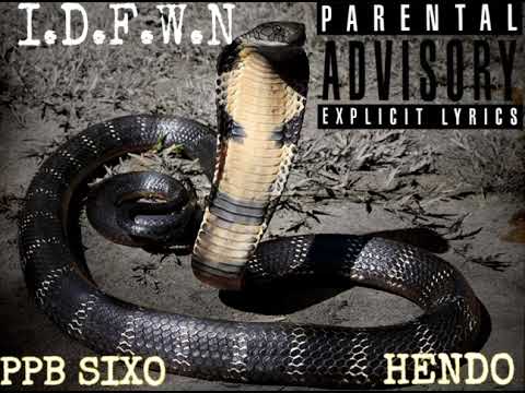 Ppb Sixo I.D.F.W.N ft. Hendo