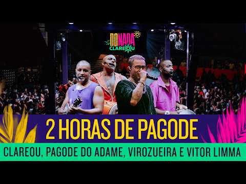 2 HORAS DE PAGODE - GRUPO CLAREOU + PAGODE DO ADAME | DO NADA CLAREOU