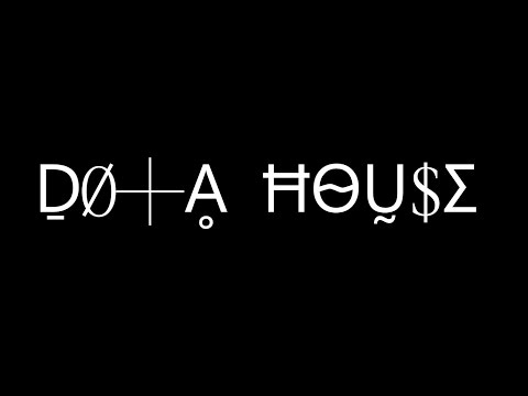 Video thumbnail for DOTA HOUSE